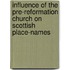 Influence Of The Pre-Reformation Church On Scottish Place-Names