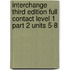 Interchange Third Edition Full Contact Level 1 Part 2 Units 5-8