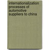 Internationalization Processes Of Automotive Suppliers To China door Andreas Jentzsch