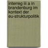 Interreg Iii A In Brandenburg Im Kontext Der Eu-strukturpolitik door Patrick Frommberg