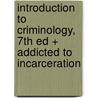 Introduction to Criminology, 7th Ed + Addicted to Incarceration by Travis C. Pratt