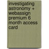 Investigating Astronomy + Webassign Premium 6 Month Access Card door Timothy F. Slater