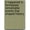 It Happened In Tennessee: Remarkable Events That Shaped History door Susan Sawyer
