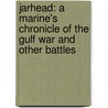Jarhead: A Marine's Chronicle Of The Gulf War And Other Battles door Anthony Swofford