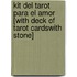 Kit del Tarot Para el Amor [With Deck of Tarot CardsWith Stone]