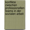 Konflikte Zwischen Professionellen Teams In Der Sozialen Arbeit by Caroline Zimmermann