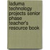 Laduma Technology Projects Senior Phase Teacher's Resource Book