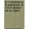 Le F Minisme Et Le Patriarcat, Le R Le M Diateur De La R Ligion by Ikechukwu Aloysius Orjinta