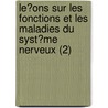 Le?Ons Sur Les Fonctions Et Les Maladies Du Syst?Me Nerveux (2) by Fran?ois Magendie