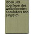 Leben und Abenteuer des weltbekannten Seeräubers Bob Singleton