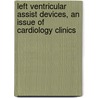 Left Ventricular Assist Devices, An Issue Of Cardiology Clinics door Donald M. Botta