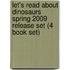 Let's Read about Dinosaurs Spring 2009 Release Set (4 Book Set)