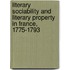 Literary Sociability And Literary Property In France, 1775-1793