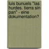 Luis Bunuels "Las Hurdes. Tierra Sin Pan" - Eine Dokumentation? door Annina Müller