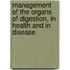 Management Of The Organs Of Digestion, In Health And In Disease