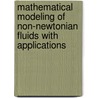 Mathematical Modeling Of Non-Newtonian Fluids With Applications door Giovanni Galdi