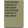 Mechanical Science In Education Mechanical Science In Education door Frank Henry Selden