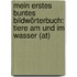 Mein Erstes Buntes Bildwörterbuch: Tiere Am Und Im Wasser (at)