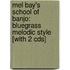 Mel Bay's School Of Banjo: Bluegrass Melodic Style [With 2 Cds]
