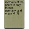Memoirs Of The Opera In Italy, France, Germany, And England (1) door George Hogarth