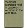 Memorial Exercises Held In Castleton, Vermont, In The Year 1885 by John McNabb Currier