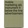 Mobile Marketing Als Instrument Fr Below-the-line Advertisement door Andrea Wurster