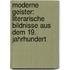 Moderne Geister: Literarische Bildnisse aus dem 19. Jahrhundert