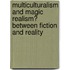 Multiculturalism And Magic Realism? Between Fiction And Reality