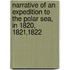 Narrative Of An Expedition To The Polar Sea, In 1820, 1821,1822