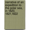 Narrative Of An Expedition To The Polar Sea, In 1820, 1821,1822 by Ferdinand Petrovich Vrangel'