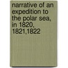 Narrative Of An Expedition To The Polar Sea, In 1820, 1821,1822 door Ferdinand Petrovich Vrangel'