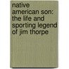 Native American Son: The Life And Sporting Legend Of Jim Thorpe by Kate Buford