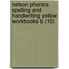 Nelson Phonics Spelling And Handwriting Yellow Workbooks B (10) door Anita Warwick