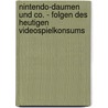 Nintendo-Daumen Und Co. - Folgen Des Heutigen Videospielkonsums door Susann Sulzbach