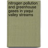 Nitrogen Pollution And Greenhouse Gases In Yaqui Valley Streams by John Harrison