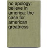No Apology: Believe In America: The Case For American Greatness by Mitt Romney