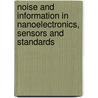 Noise And Information In Nanoelectronics, Sensors And Standards door Laszlo B. Kish
