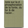 Note Sur La D Phosphoration De La Fonte, Du Fer & De L'Acier... door Alexandre Lencauchez