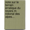 Note Sur Le Terrain Erratique Du Revers M Ridional Des Alpes... door H. De Collegno