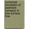 Numerical Simulation Of Sediment Transport In Free-Surface Flow door Patrici Bohorquez Rodriguez De Medina