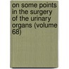 On Some Points In The Surgery Of The Urinary Organs (Volume 68) door Reginald Harrison