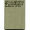 Optics And Photonics For Counterterrorism And Crime Fighting Iv door Gari P. Owen