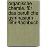 Organische Chemie. Für das Berufliche Gymnasium Lehr-/Fachbuch door Wolfgang Droßel