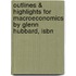 Outlines & Highlights For Macroeconomics By Glenn Hubbard, Isbn