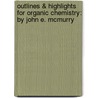 Outlines & Highlights For Organic Chemistry: By John E. Mcmurry door Cram101 Textbook Reviews