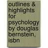 Outlines & Highlights For Psychology By Douglas Bernstein, Isbn by Douglas Bernstein