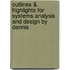 Outlines & Highlights For Systems Analysis And Design By Dennis