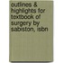 Outlines & Highlights For Textbook Of Surgery By Sabiston, Isbn