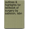 Outlines & Highlights For Textbook Of Surgery By Sabiston, Isbn by Cram101 Textbook Reviews