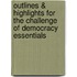 Outlines & Highlights For The Challenge Of Democracy Essentials